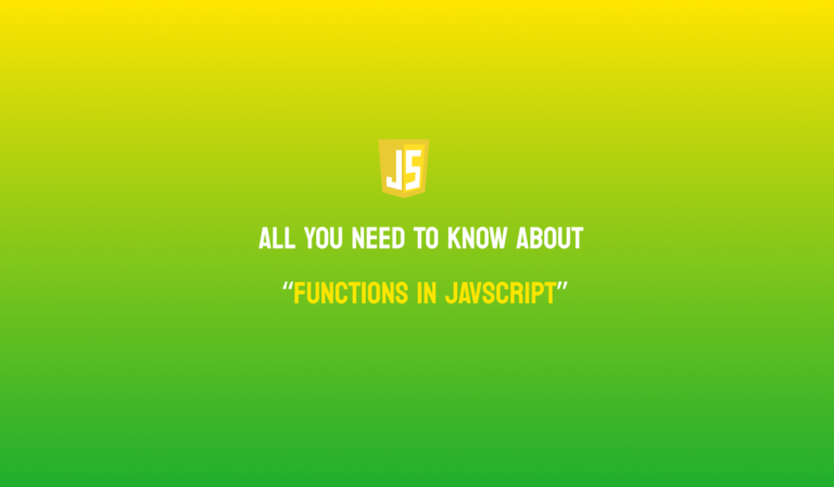 All you need to know about “Functions in JavaScript”