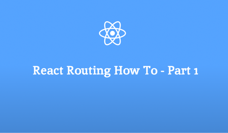 React Routing How To – Part 1